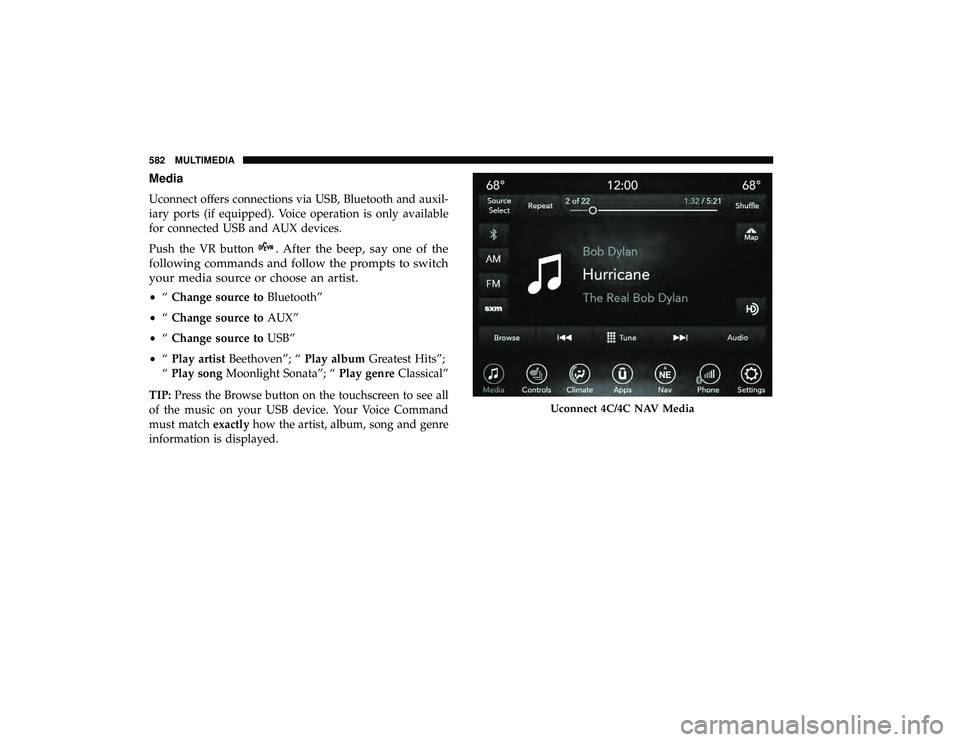 CHRYSLER PACIFICA HYBRID 2019 Owners Manual Media
Uconnect offers connections via USB, Bluetooth and auxil-
iary ports (if equipped). Voice operation is only available
for connected USB and AUX devices.
Push the VR button
. After the beep, say CHRYSLER PACIFICA HYBRID 2019 Owners Manual Media
Uconnect offers connections via USB, Bluetooth and auxil-
iary ports (if equipped). Voice operation is only available
for connected USB and AUX devices.
Push the VR button
. After the beep, say