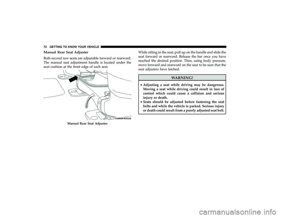 CHRYSLER PACIFICA HYBRID 2019 Manual PDF Manual Rear Seat Adjuster
Both second row seats are adjustable forward or rearward.
The manual seat adjustment handle is located under the
seat cushion at the front edge of each seat.While sitting in 