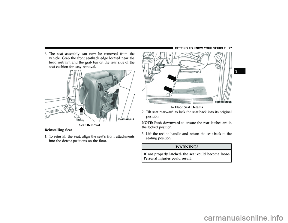 CHRYSLER PACIFICA HYBRID 2019 Manual PDF 6. The seat assembly can now be removed from thevehicle. Grab the front seatback edge located near the
head restraint and the grab bar on the rear side of the
seat cushion for easy removal.
Reinstalli