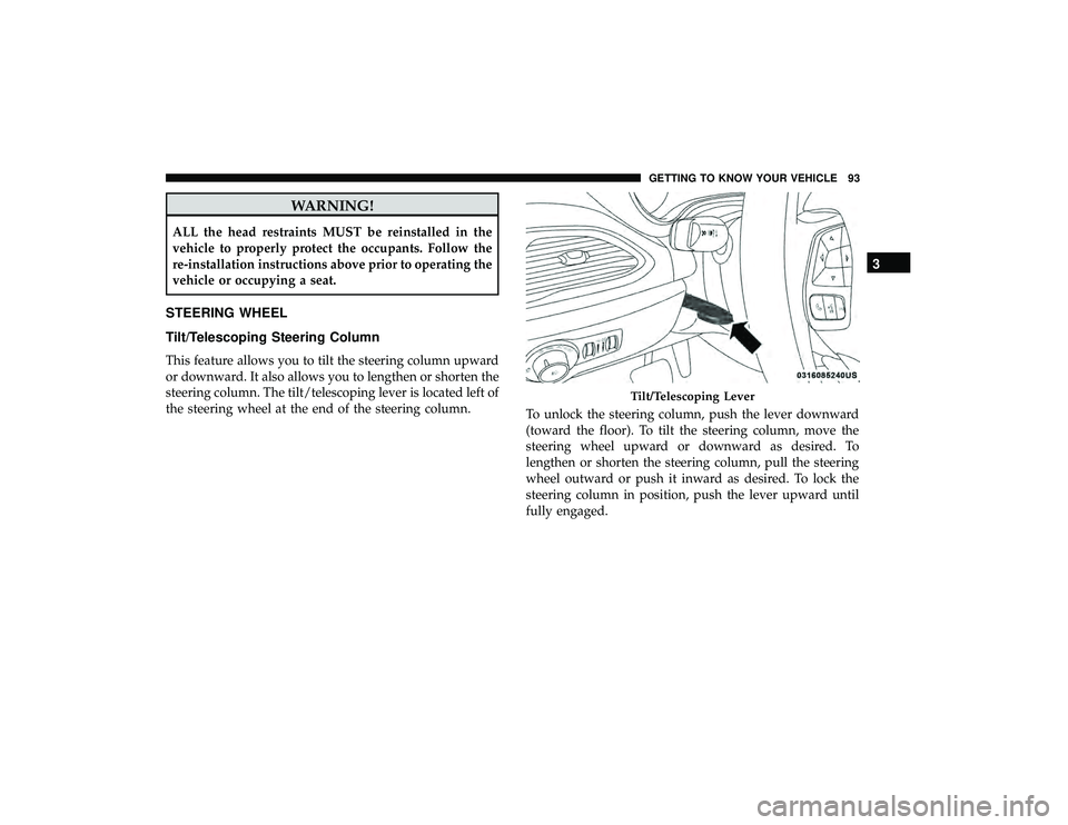 CHRYSLER PACIFICA HYBRID 2019  Owners Manual WARNING!
ALL the head restraints MUST be reinstalled in the
vehicle to properly protect the occupants. Follow the
re-installation instructions above prior to operating the
vehicle or occupying a seat.