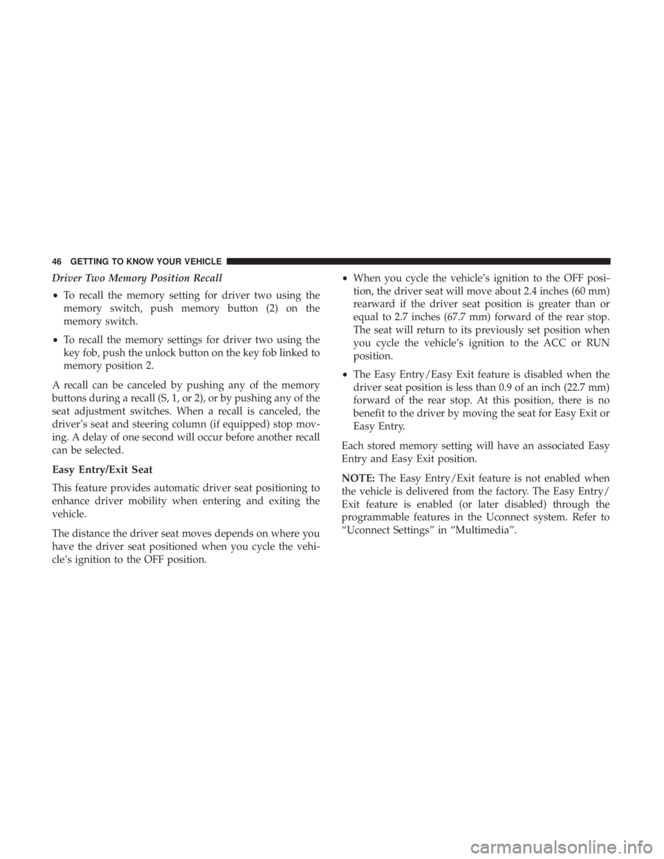 CHRYSLER 300 2018 Service Manual Driver Two Memory Position Recall
•To recall the memory setting for driver two using the
memory switch, push memory button (2) on the
memory switch.
• To recall the memory settings for driver two 