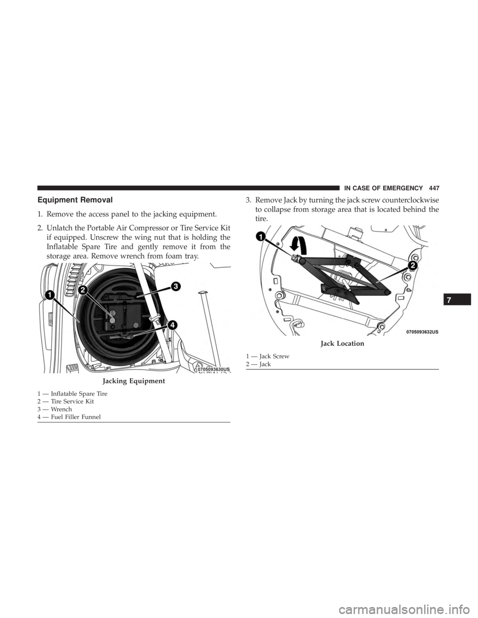 CHRYSLER PACIFICA 2018 Owners Manual Equipment Removal
1. Remove the access panel to the jacking equipment.
2. Unlatch the Portable Air Compressor or Tire Service Kitif equipped. Unscrew the wing nut that is holding the
Inflatable Spare CHRYSLER PACIFICA 2018 Owners Manual Equipment Removal
1. Remove the access panel to the jacking equipment.
2. Unlatch the Portable Air Compressor or Tire Service Kitif equipped. Unscrew the wing nut that is holding the
Inflatable Spare