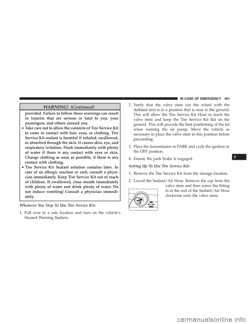 CHRYSLER PACIFICA 2018 Owners Manual WARNING!(Continued)
provided. Failure to follow these warnings can result
in injuries that are serious or fatal to you, your
passengers, and others around you.
• Take care not to allow the contents CHRYSLER PACIFICA 2018 Owners Manual WARNING!(Continued)
provided. Failure to follow these warnings can result
in injuries that are serious or fatal to you, your
passengers, and others around you.
• Take care not to allow the contents