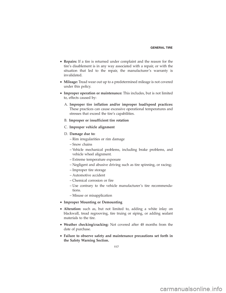 CHRYSLER PACIFICA 2018 Vehicle Warranty •Repairs:If a tire is returned under complaint and the reason for the
tire’s disablement is in any way associated with a repair, or with the
situation that led to the repair, the manufacturer ’s CHRYSLER PACIFICA 2018 Vehicle Warranty •Repairs:If a tire is returned under complaint and the reason for the
tire’s disablement is in any way associated with a repair, or with the
situation that led to the repair, the manufacturer ’s