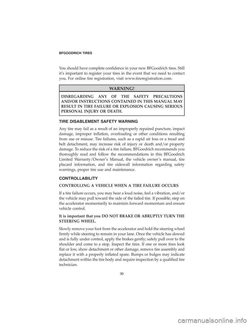 CHRYSLER PACIFICA 2018 Vehicle Warranty You should have complete confidence in your new BFGoodrich tires. Still
it’s important to register your tires in the event that we need to contact
you. For online tire registration, visit
www.tirere CHRYSLER PACIFICA 2018 Vehicle Warranty You should have complete confidence in your new BFGoodrich tires. Still
it’s important to register your tires in the event that we need to contact
you. For online tire registration, visit
www.tirere