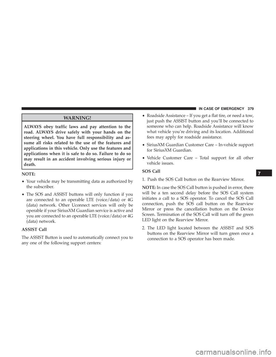 CHRYSLER PACIFICA HYBRID 2018 Owners Manual WARNING!
ALWAYS obey traffic laws and pay attention to the
road. ALWAYS drive safely with your hands on the
steering wheel. You have full responsibility and as-
sume all risks related to the use of th CHRYSLER PACIFICA HYBRID 2018 Owners Manual WARNING!
ALWAYS obey traffic laws and pay attention to the
road. ALWAYS drive safely with your hands on the
steering wheel. You have full responsibility and as-
sume all risks related to the use of th
