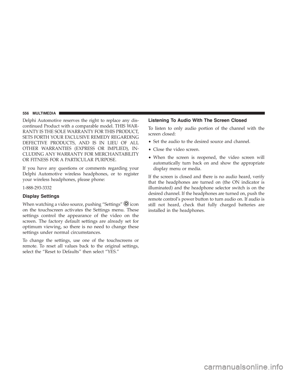 CHRYSLER PACIFICA HYBRID 2018 Owners Manual Delphi Automotive reserves the right to replace any dis-
continued Product with a comparable model. THIS WAR-
RANTY IS THE SOLE WARRANTY FOR THIS PRODUCT,
SETS FORTH YOUR EXCLUSIVE REMEDY REGARDING
DE CHRYSLER PACIFICA HYBRID 2018 Owners Manual Delphi Automotive reserves the right to replace any dis-
continued Product with a comparable model. THIS WAR-
RANTY IS THE SOLE WARRANTY FOR THIS PRODUCT,
SETS FORTH YOUR EXCLUSIVE REMEDY REGARDING
DE