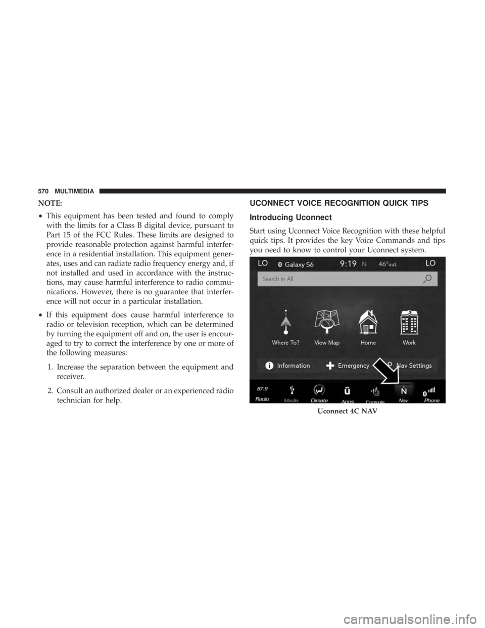 CHRYSLER PACIFICA HYBRID 2018 Owners Manual NOTE:
•This equipment has been tested and found to comply
with the limits for a Class B digital device, pursuant to
Part 15 of the FCC Rules. These limits are designed to
provide reasonable protecti CHRYSLER PACIFICA HYBRID 2018 Owners Manual NOTE:
•This equipment has been tested and found to comply
with the limits for a Class B digital device, pursuant to
Part 15 of the FCC Rules. These limits are designed to
provide reasonable protecti