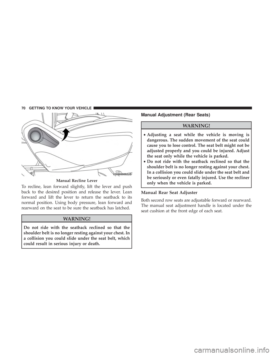 CHRYSLER PACIFICA HYBRID 2018 Owners Manual To recline, lean forward slightly, lift the lever and push
back to the desired position and release the lever. Lean
forward and lift the lever to return the seatback to its
normal position. Using body CHRYSLER PACIFICA HYBRID 2018 Owners Manual To recline, lean forward slightly, lift the lever and push
back to the desired position and release the lever. Lean
forward and lift the lever to return the seatback to its
normal position. Using body