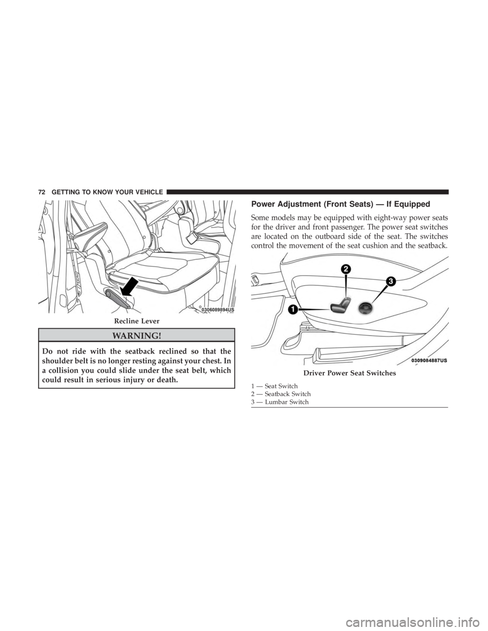 CHRYSLER PACIFICA HYBRID 2018 Manual PDF WARNING!
Do not ride with the seatback reclined so that the
shoulder belt is no longer resting against your chest. In
a collision you could slide under the seat belt, which
could result in serious inj CHRYSLER PACIFICA HYBRID 2018 Manual PDF WARNING!
Do not ride with the seatback reclined so that the
shoulder belt is no longer resting against your chest. In
a collision you could slide under the seat belt, which
could result in serious inj