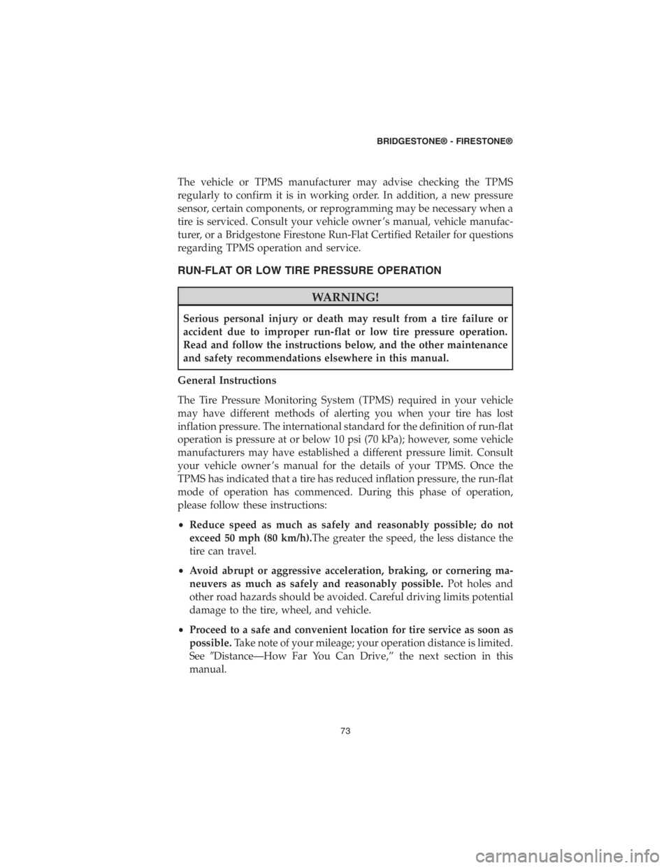 CHRYSLER PACIFICA HYBRID 2018 Vehicle Warranty The vehicle or TPMS manufacturer may advise checking the TPMS
regularly to confirm it is in working order. In addition, a new pressure
sensor, certain components, or reprogramming may be necessary whe CHRYSLER PACIFICA HYBRID 2018 Vehicle Warranty The vehicle or TPMS manufacturer may advise checking the TPMS
regularly to confirm it is in working order. In addition, a new pressure
sensor, certain components, or reprogramming may be necessary whe