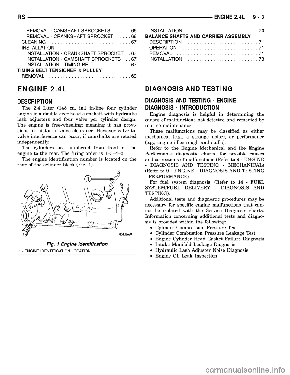 CHRYSLER CARAVAN 2005 User Guide REMOVAL - CAMSHAFT SPROCKETS.....66
REMOVAL - CRANKSHAFT SPROCKET....66
CLEANING............................67
INSTALLATION
INSTALLATION - CRANKSHAFT SPROCKET . 67
INSTALLATION - CAMSHAFT SPROCKETS . CHRYSLER CARAVAN 2005 User Guide REMOVAL - CAMSHAFT SPROCKETS.....66
REMOVAL - CRANKSHAFT SPROCKET....66
CLEANING............................67
INSTALLATION
INSTALLATION - CRANKSHAFT SPROCKET . 67
INSTALLATION - CAMSHAFT SPROCKETS .