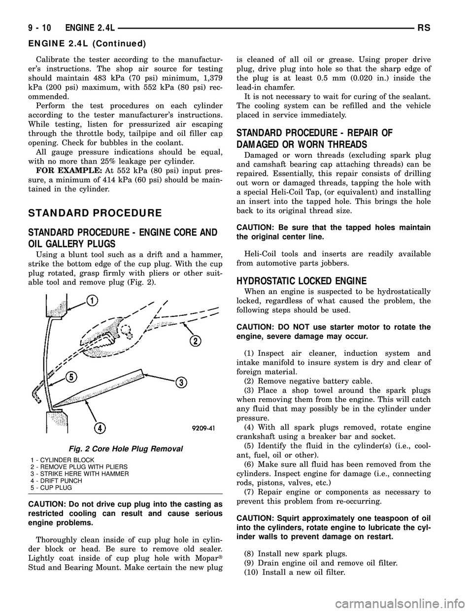 CHRYSLER CARAVAN 2005 User Guide Calibrate the tester according to the manufactur-
ers instructions. The shop air source for testing
should maintain 483 kPa (70 psi) minimum, 1,379
kPa (200 psi) maximum, with 552 kPa (80 psi) rec-
o CHRYSLER CARAVAN 2005 User Guide Calibrate the tester according to the manufactur-
ers instructions. The shop air source for testing
should maintain 483 kPa (70 psi) minimum, 1,379
kPa (200 psi) maximum, with 552 kPa (80 psi) rec-
o
