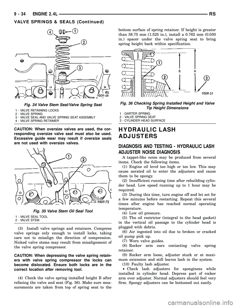 CHRYSLER CARAVAN 2005 Workshop Manual CAUTION: When oversize valves are used, the cor-
responding oversize valve seal must also be used.
Excessive guide wear may result if oversize seals
are not used with oversize valves.
(3) Install valv CHRYSLER CARAVAN 2005 Workshop Manual CAUTION: When oversize valves are used, the cor-
responding oversize valve seal must also be used.
Excessive guide wear may result if oversize seals
are not used with oversize valves.
(3) Install valv
