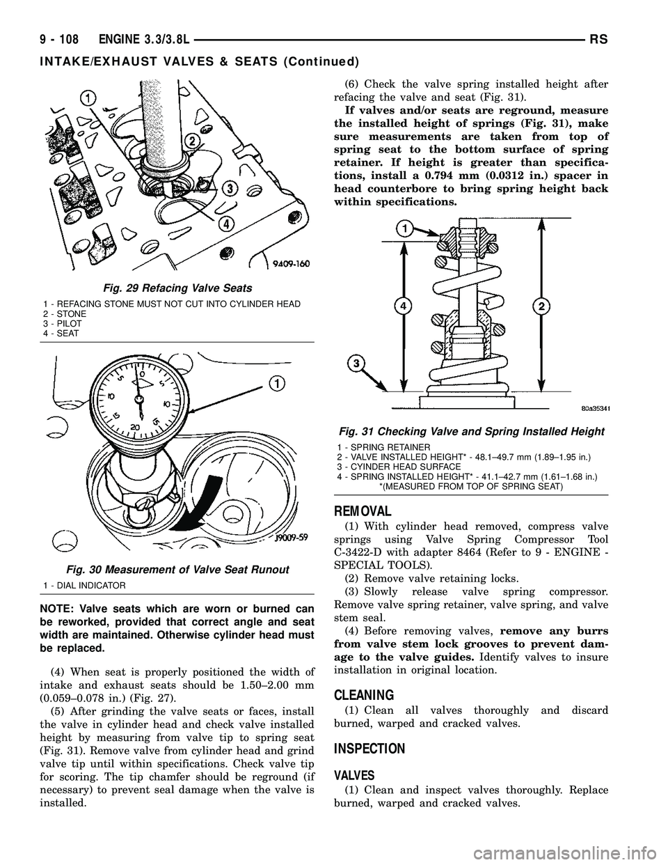 CHRYSLER CARAVAN 2005 Service Manual NOTE: Valve seats which are worn or burned can
be reworked, provided that correct angle and seat
width are maintained. Otherwise cylinder head must
be replaced.
(4) When seat is properly positioned th CHRYSLER CARAVAN 2005 Service Manual NOTE: Valve seats which are worn or burned can
be reworked, provided that correct angle and seat
width are maintained. Otherwise cylinder head must
be replaced.
(4) When seat is properly positioned th