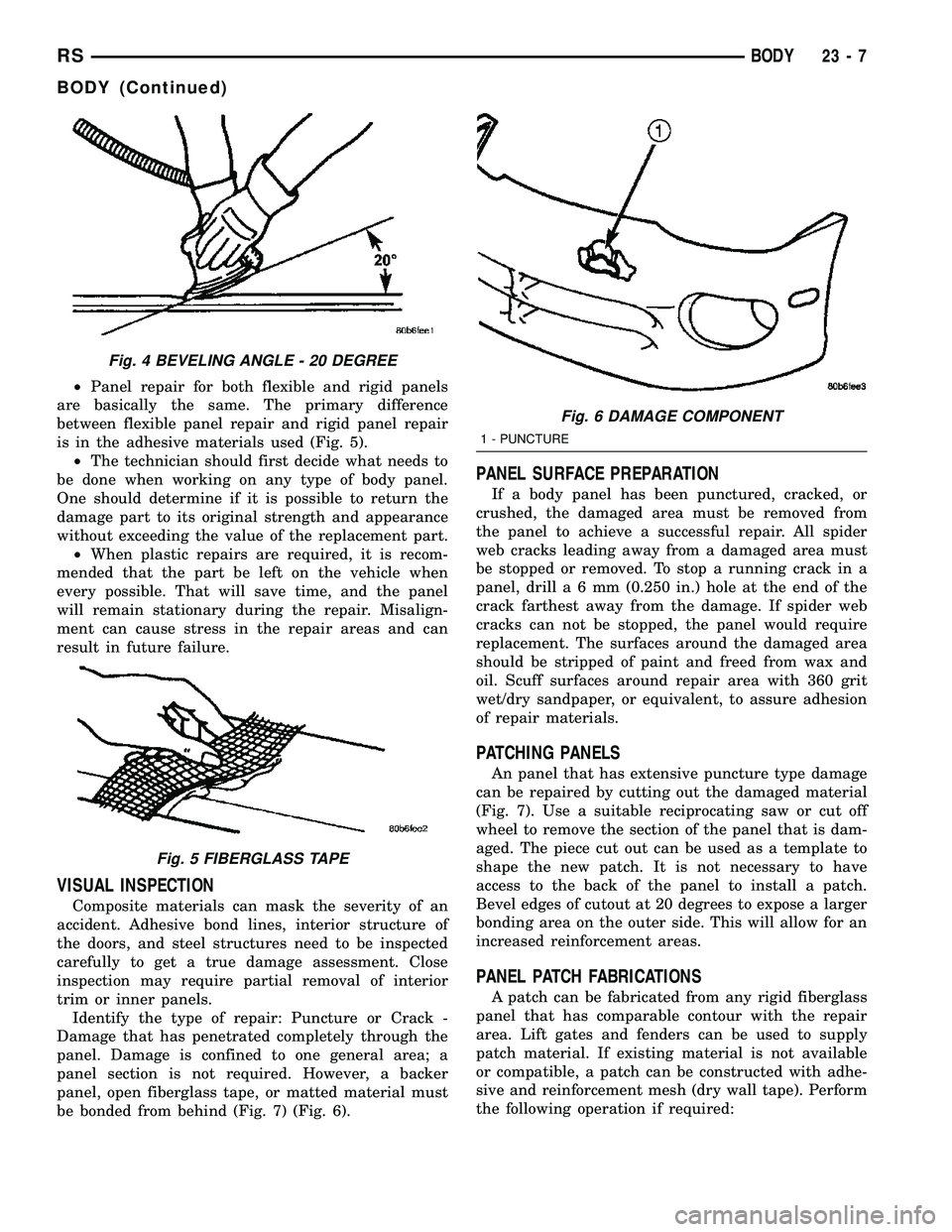CHRYSLER CARAVAN 2005 Service Manual ²Panel repair for both flexible and rigid panels
are basically the same. The primary difference
between flexible panel repair and rigid panel repair
is in the adhesive materials used (Fig. 5).
²The CHRYSLER CARAVAN 2005 Service Manual ²Panel repair for both flexible and rigid panels
are basically the same. The primary difference
between flexible panel repair and rigid panel repair
is in the adhesive materials used (Fig. 5).
²The