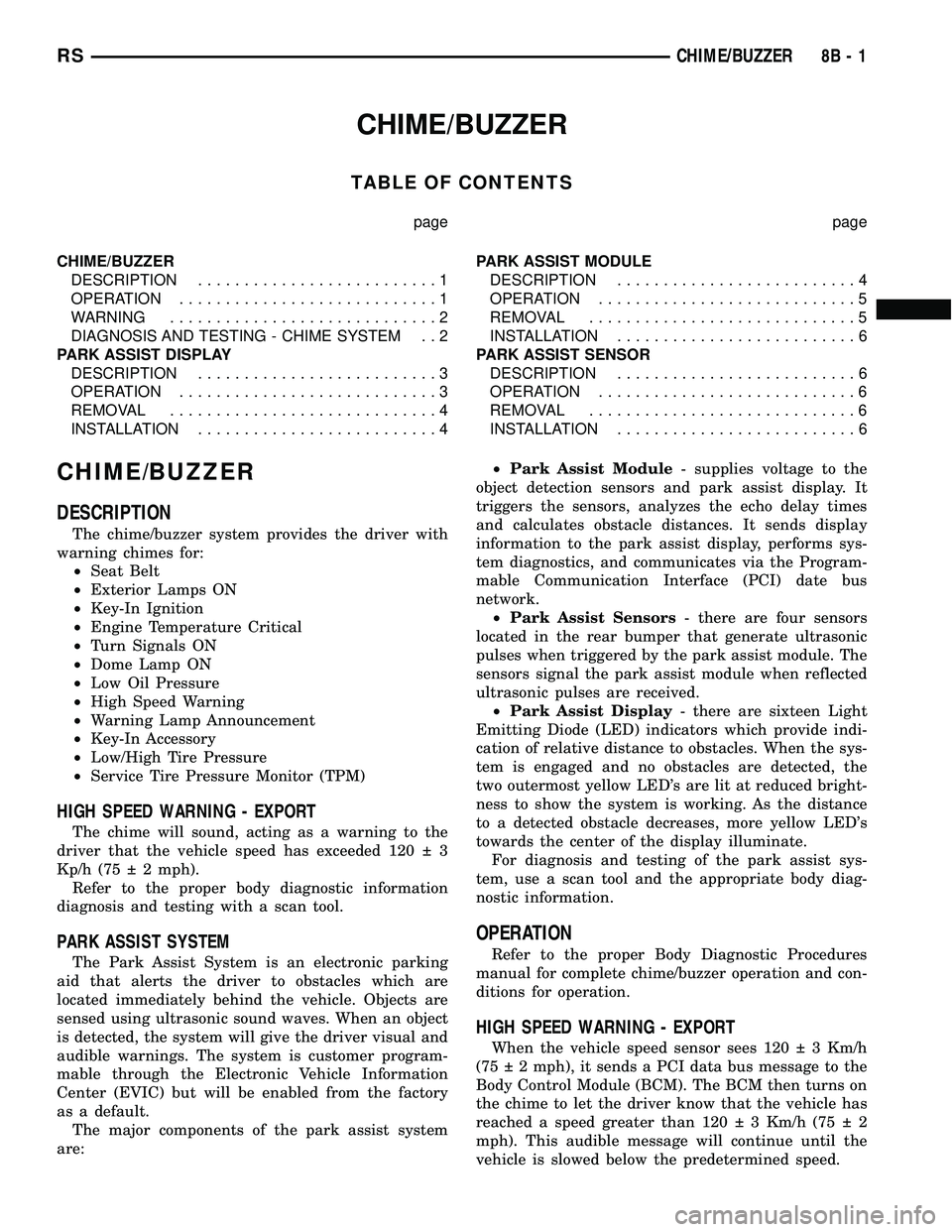 CHRYSLER CARAVAN 2005  Service Manual CHIME/BUZZER
TABLE OF CONTENTS
page page
CHIME/BUZZER
DESCRIPTION..........................1
OPERATION............................1
WARNING.............................2
DIAGNOSIS AND TESTING - CHIME 