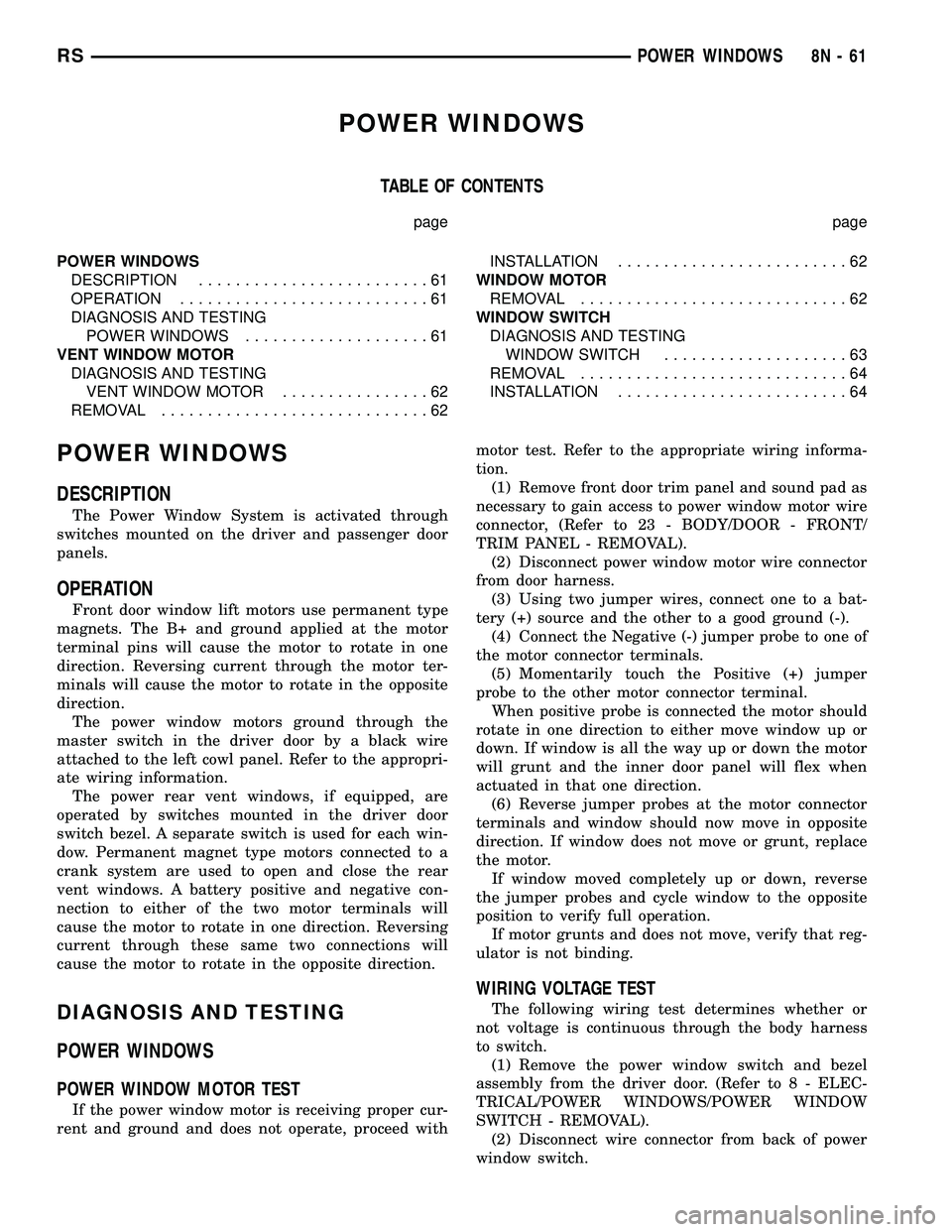 CHRYSLER CARAVAN 2005 Service Manual POWER WINDOWS
TABLE OF CONTENTS
page page
POWER WINDOWS
DESCRIPTION.........................61
OPERATION...........................61
DIAGNOSIS AND TESTING
POWER WINDOWS....................61
VENT WIN CHRYSLER CARAVAN 2005 Service Manual POWER WINDOWS
TABLE OF CONTENTS
page page
POWER WINDOWS
DESCRIPTION.........................61
OPERATION...........................61
DIAGNOSIS AND TESTING
POWER WINDOWS....................61
VENT WIN