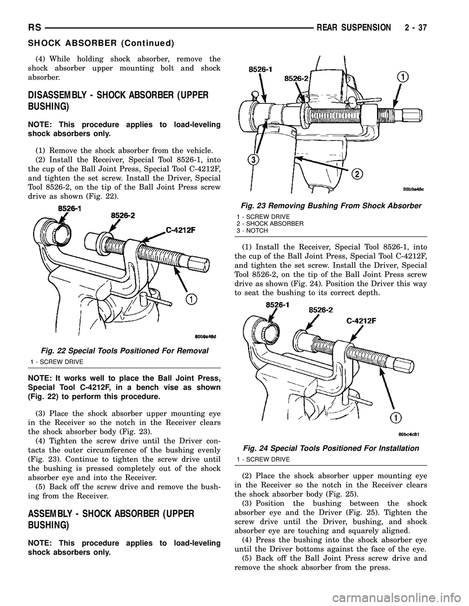CHRYSLER CARAVAN 2005 Manual PDF (4) While holding shock absorber, remove the
shock absorber upper mounting bolt and shock
absorber.
DISASSEMBLY - SHOCK ABSORBER (UPPER
BUSHING)
NOTE: This procedure applies to load-leveling
shock abs CHRYSLER CARAVAN 2005 Manual PDF (4) While holding shock absorber, remove the
shock absorber upper mounting bolt and shock
absorber.
DISASSEMBLY - SHOCK ABSORBER (UPPER
BUSHING)
NOTE: This procedure applies to load-leveling
shock abs