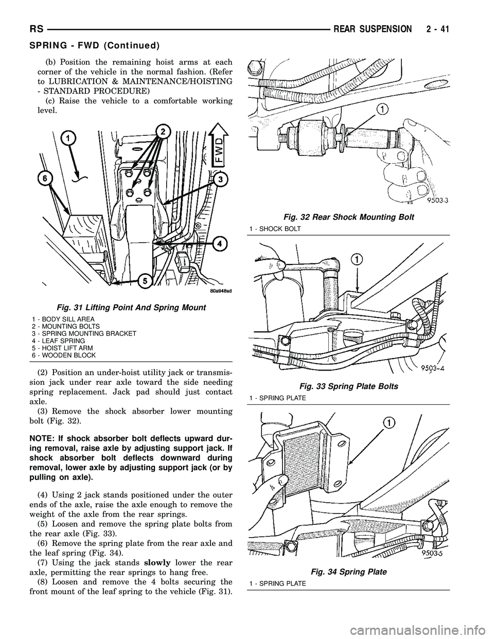 CHRYSLER CARAVAN 2005 Manual Online (b) Position the remaining hoist arms at each
corner of the vehicle in the normal fashion. (Refer
to LUBRICATION & MAINTENANCE/HOISTING
- STANDARD PROCEDURE)
(c) Raise the vehicle to a comfortable wor CHRYSLER CARAVAN 2005 Manual Online (b) Position the remaining hoist arms at each
corner of the vehicle in the normal fashion. (Refer
to LUBRICATION & MAINTENANCE/HOISTING
- STANDARD PROCEDURE)
(c) Raise the vehicle to a comfortable wor