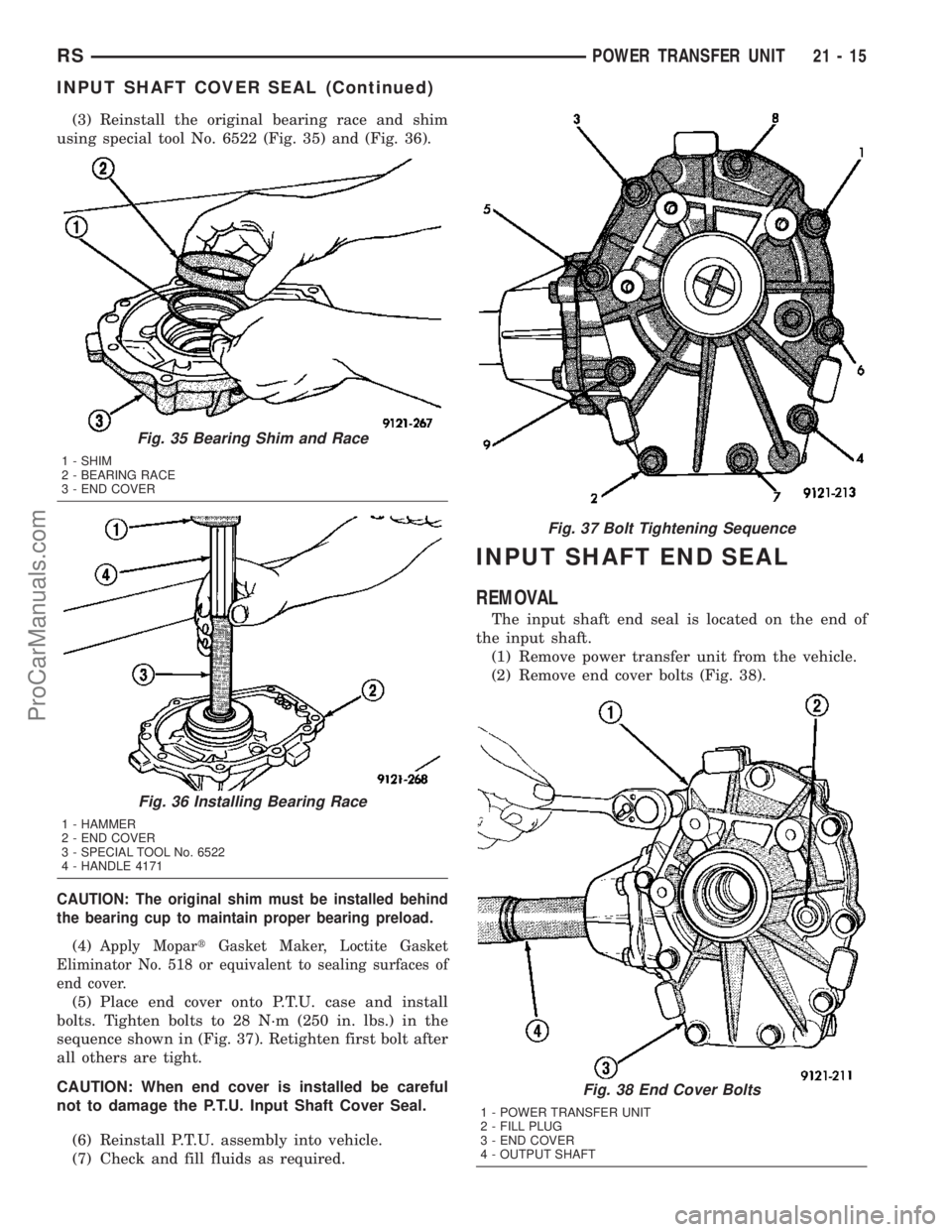 CHRYSLER CARAVAN 2003  Service Manual (3) Reinstall the original bearing race and shim
using special tool No. 6522 (Fig. 35) and (Fig. 36).
CAUTION: The original shim must be installed behind
the bearing cup to maintain proper bearing pre