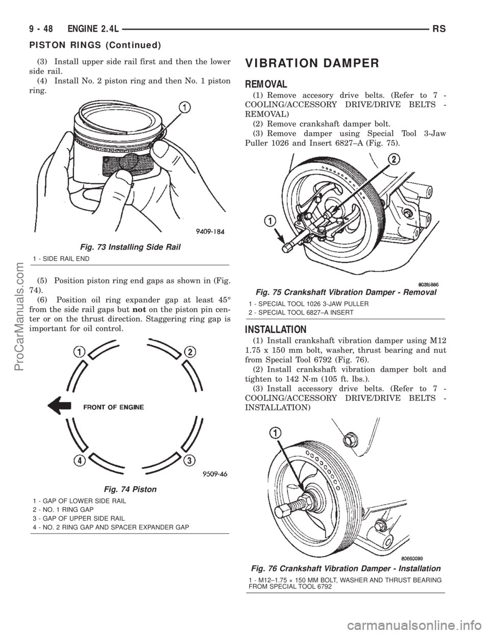 CHRYSLER CARAVAN 2002  Service Manual (3) Install upper side rail first and then the lower
side rail.
(4) Install No. 2 piston ring and then No. 1 piston
ring.
(5) Position piston ring end gaps as shown in (Fig.
74).
(6) Position oil ring