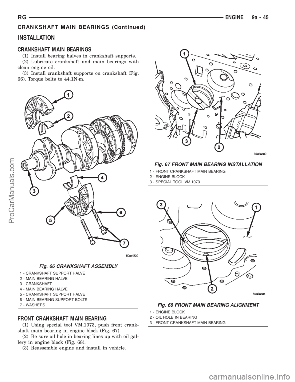 CHRYSLER CARAVAN 2002  Service Manual INSTALLATION
CRANKSHAFT MAIN BEARINGS
(1) Install bearing halves in crankshaft supports.
(2) Lubricate crankshaft and main bearings with
clean engine oil.
(3) Install crankshaft supports on crankshaft