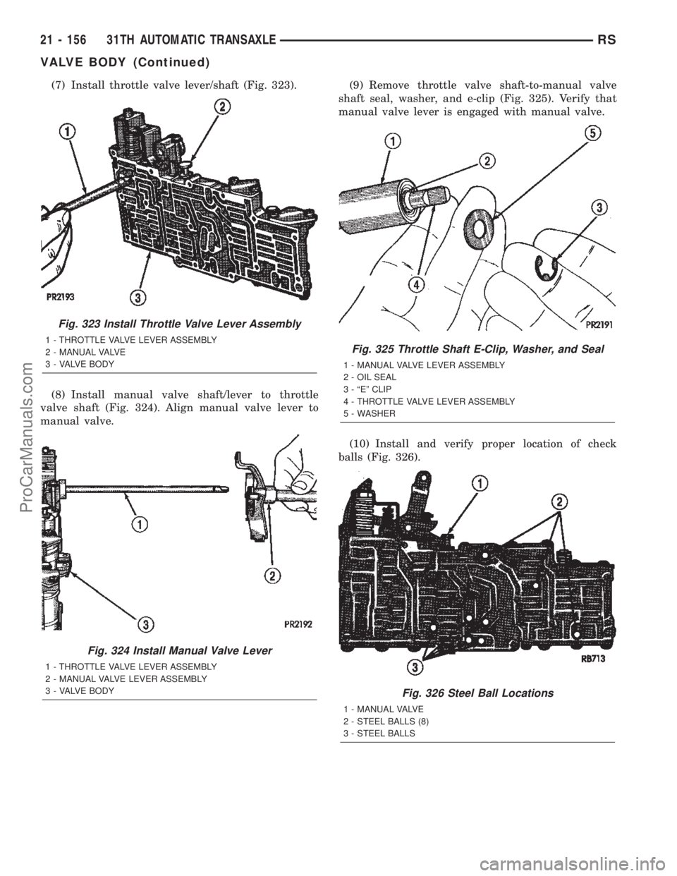 CHRYSLER CARAVAN 2002  Service Manual (7) Install throttle valve lever/shaft (Fig. 323).
(8) Install manual valve shaft/lever to throttle
valve shaft (Fig. 324). Align manual valve lever to
manual valve.(9) Remove throttle valve shaft-to-