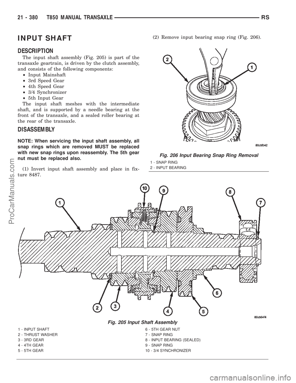 CHRYSLER CARAVAN 2002  Service Manual INPUT SHAFT
DESCRIPTION
The input shaft assembly (Fig. 205) is part of the
transaxle geartrain, is driven by the clutch assembly,
and consists of the following components:
²Input Mainshaft
²3rd Spee