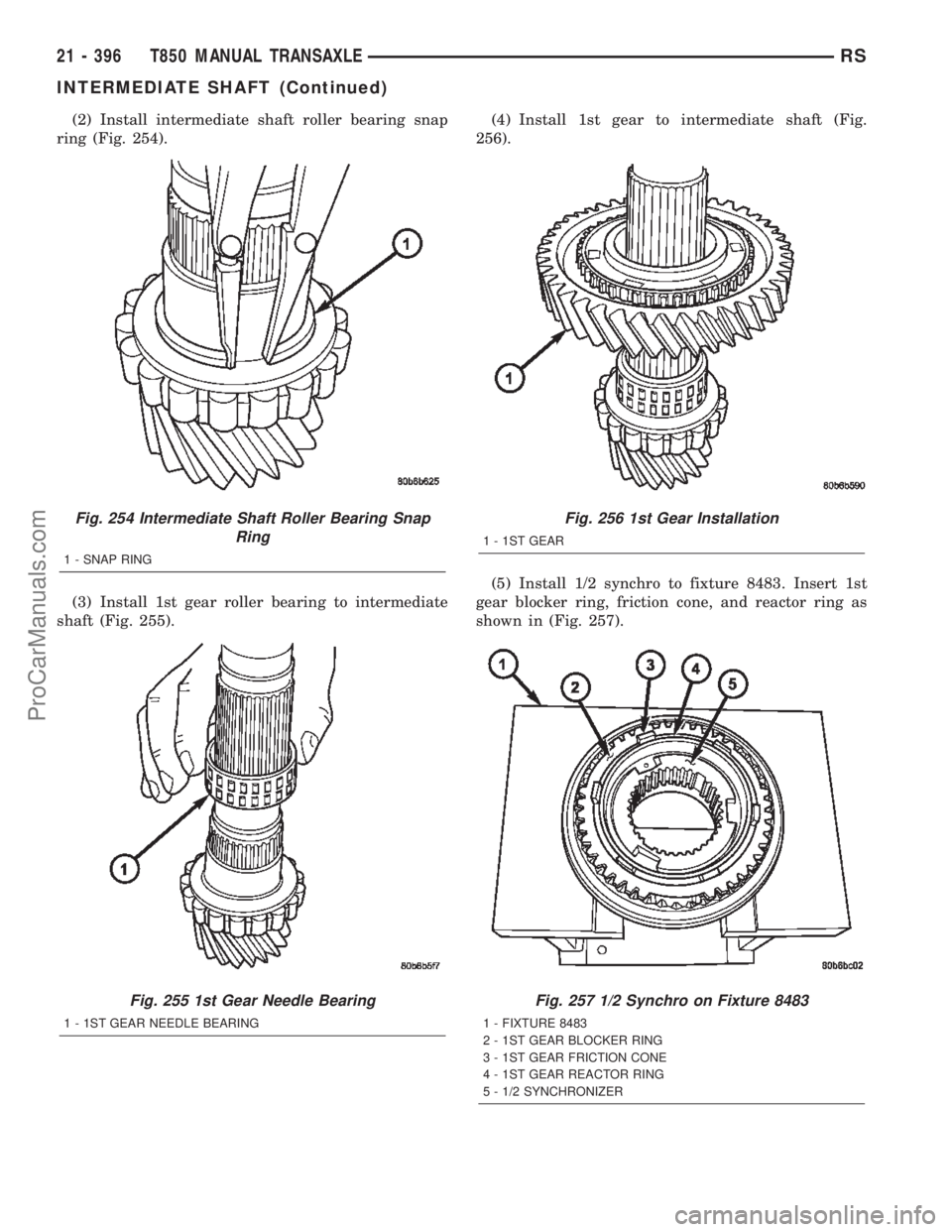 CHRYSLER CARAVAN 2002  Service Manual (2) Install intermediate shaft roller bearing snap
ring (Fig. 254).
(3) Install 1st gear roller bearing to intermediate
shaft (Fig. 255).(4) Install 1st gear to intermediate shaft (Fig.
256).
(5) Inst