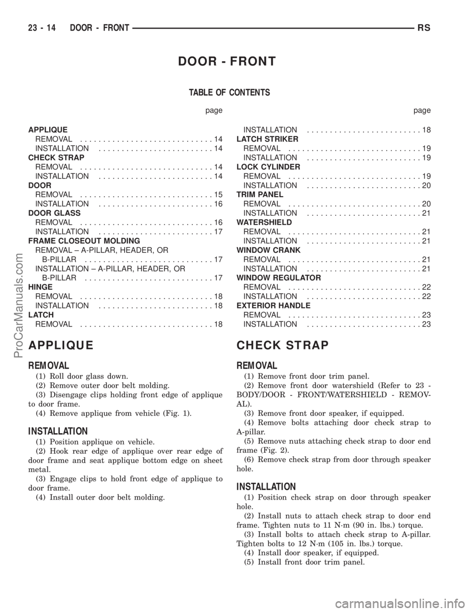 CHRYSLER CARAVAN 2002  Service Manual DOOR - FRONT
TABLE OF CONTENTS
page page
APPLIQUE
REMOVAL.............................14
INSTALLATION.........................14
CHECK STRAP
REMOVAL.............................14
INSTALLATION........