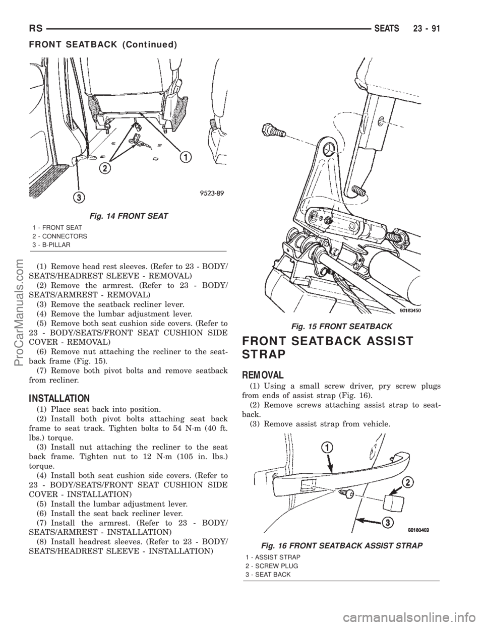 CHRYSLER CARAVAN 2002 Service Manual (1) Remove head rest sleeves. (Refer to 23 - BODY/
SEATS/HEADREST SLEEVE - REMOVAL)
(2) Remove the armrest. (Refer to 23 - BODY/
SEATS/ARMREST - REMOVAL)
(3) Remove the seatback recliner lever.
(4) Re CHRYSLER CARAVAN 2002 Service Manual (1) Remove head rest sleeves. (Refer to 23 - BODY/
SEATS/HEADREST SLEEVE - REMOVAL)
(2) Remove the armrest. (Refer to 23 - BODY/
SEATS/ARMREST - REMOVAL)
(3) Remove the seatback recliner lever.
(4) Re