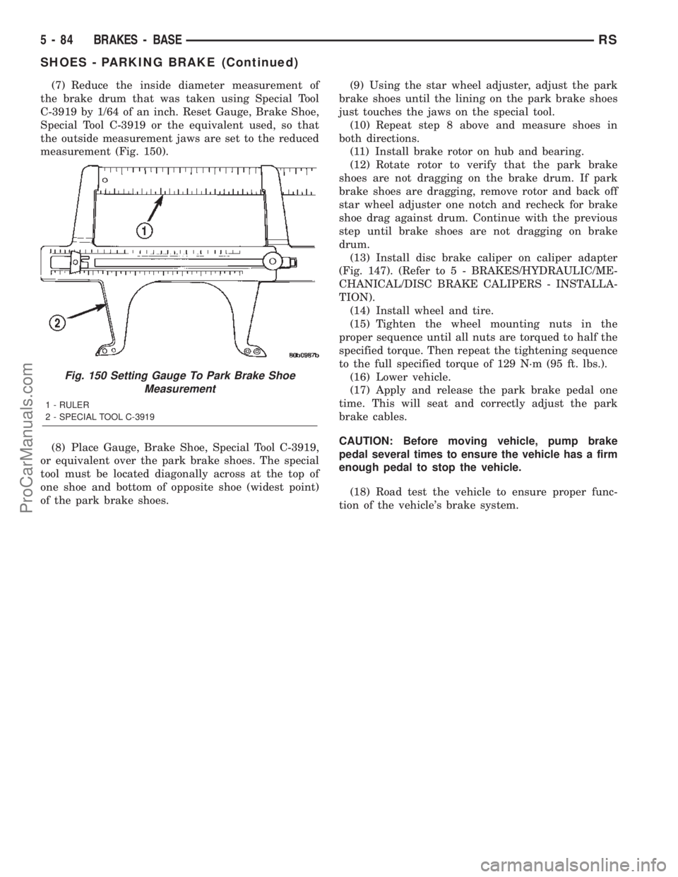 CHRYSLER CARAVAN 2002 Service Manual (7) Reduce the inside diameter measurement of
the brake drum that was taken using Special Tool
C-3919 by 1/64 of an inch. Reset Gauge, Brake Shoe,
Special Tool C-3919 or the equivalent used, so that
t CHRYSLER CARAVAN 2002 Service Manual (7) Reduce the inside diameter measurement of
the brake drum that was taken using Special Tool
C-3919 by 1/64 of an inch. Reset Gauge, Brake Shoe,
Special Tool C-3919 or the equivalent used, so that
t