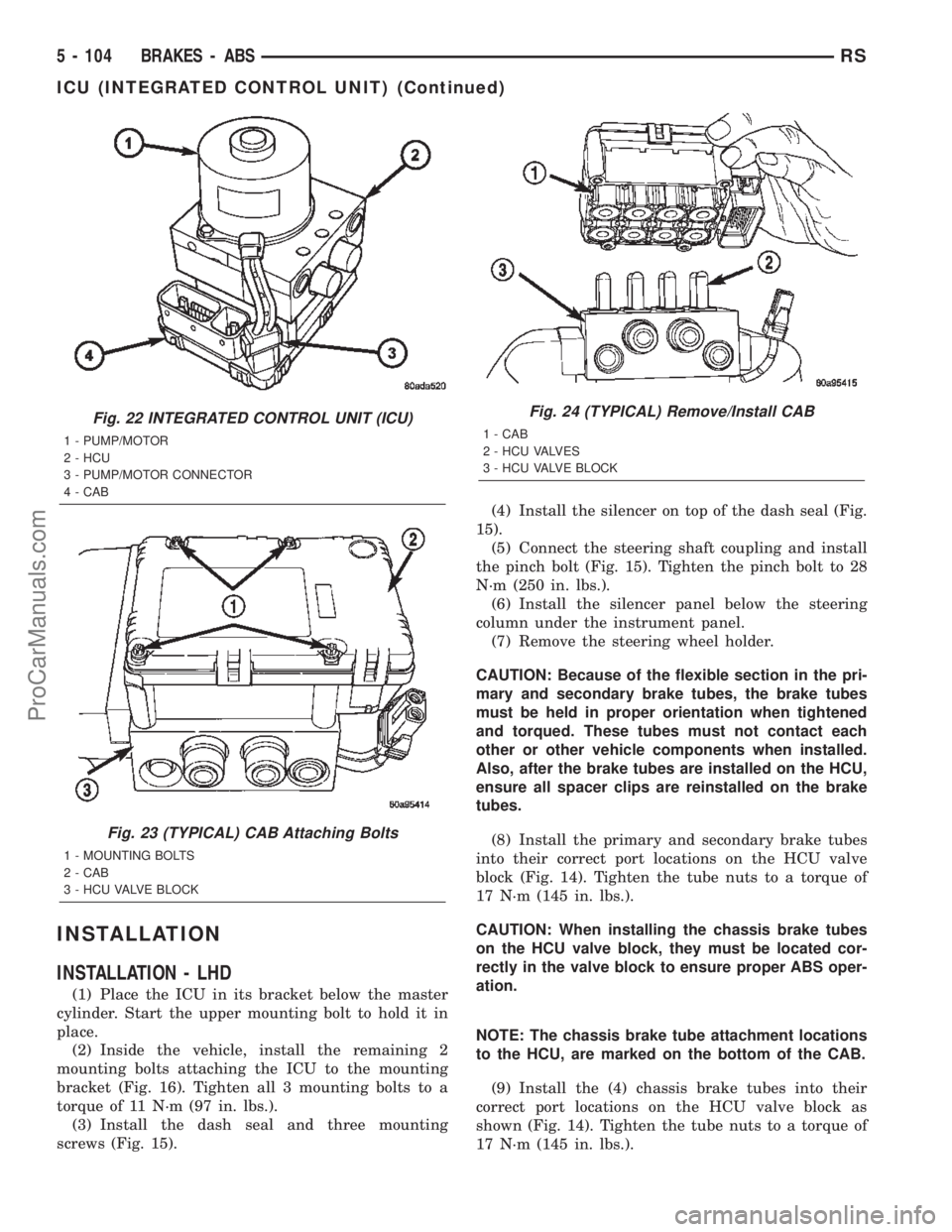 CHRYSLER CARAVAN 2002 Workshop Manual INSTALLATION
INSTALLATION - LHD
(1) Place the ICU in its bracket below the master
cylinder. Start the upper mounting bolt to hold it in
place.
(2) Inside the vehicle, install the remaining 2
mounting 