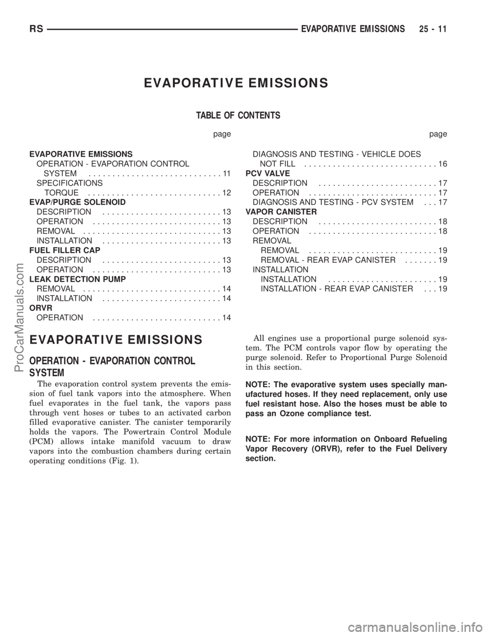 CHRYSLER CARAVAN 2002 Service Manual EVAPORATIVE EMISSIONS
TABLE OF CONTENTS
page page
EVAPORATIVE EMISSIONS
OPERATION - EVAPORATION CONTROL
SYSTEM............................11
SPECIFICATIONS
TORQUE............................12
EVAP/PU CHRYSLER CARAVAN 2002 Service Manual EVAPORATIVE EMISSIONS
TABLE OF CONTENTS
page page
EVAPORATIVE EMISSIONS
OPERATION - EVAPORATION CONTROL
SYSTEM............................11
SPECIFICATIONS
TORQUE............................12
EVAP/PU