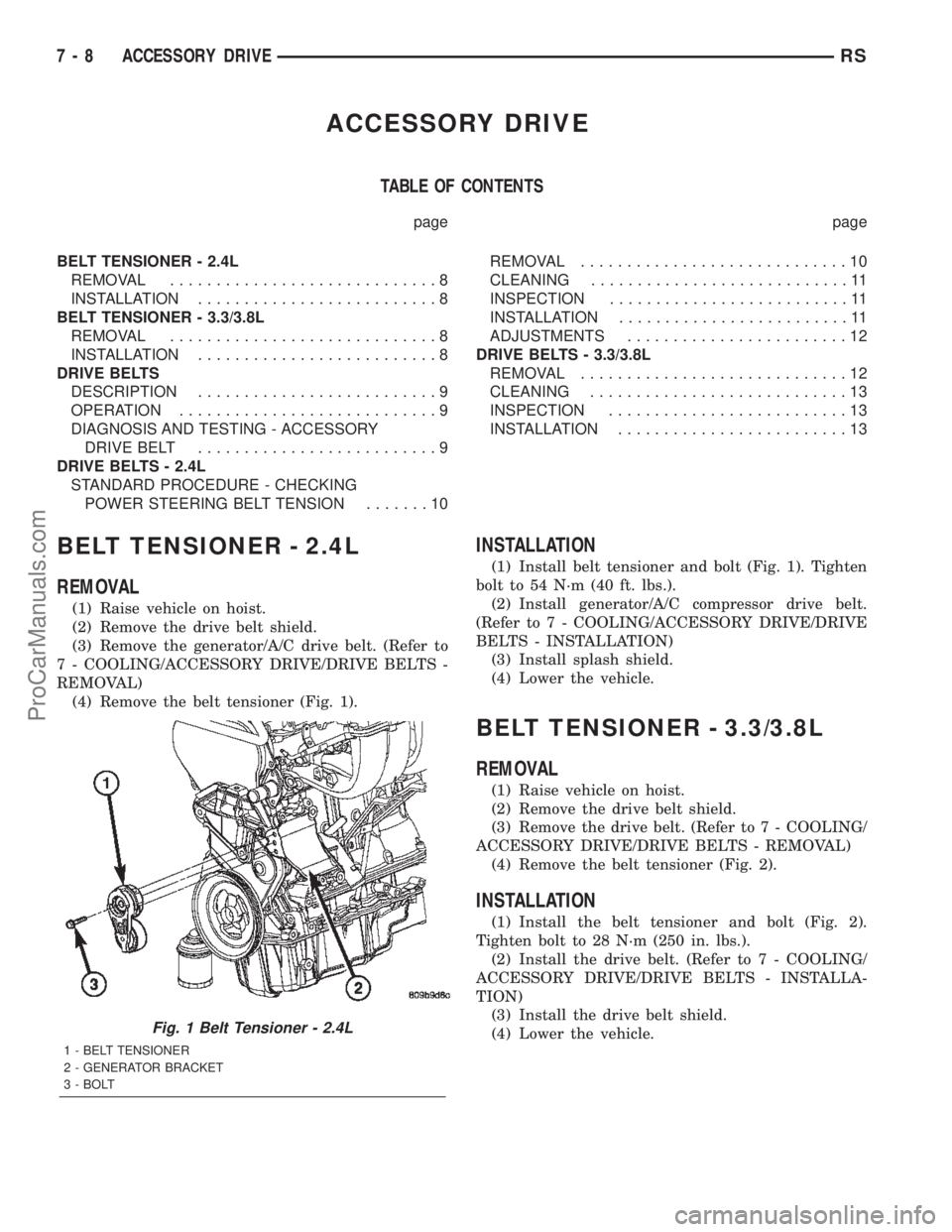 CHRYSLER CARAVAN 2002 User Guide ACCESSORY DRIVE
TABLE OF CONTENTS
page page
BELT TENSIONER - 2.4L
REMOVAL.............................8
INSTALLATION..........................8
BELT TENSIONER - 3.3/3.8L
REMOVAL.......................