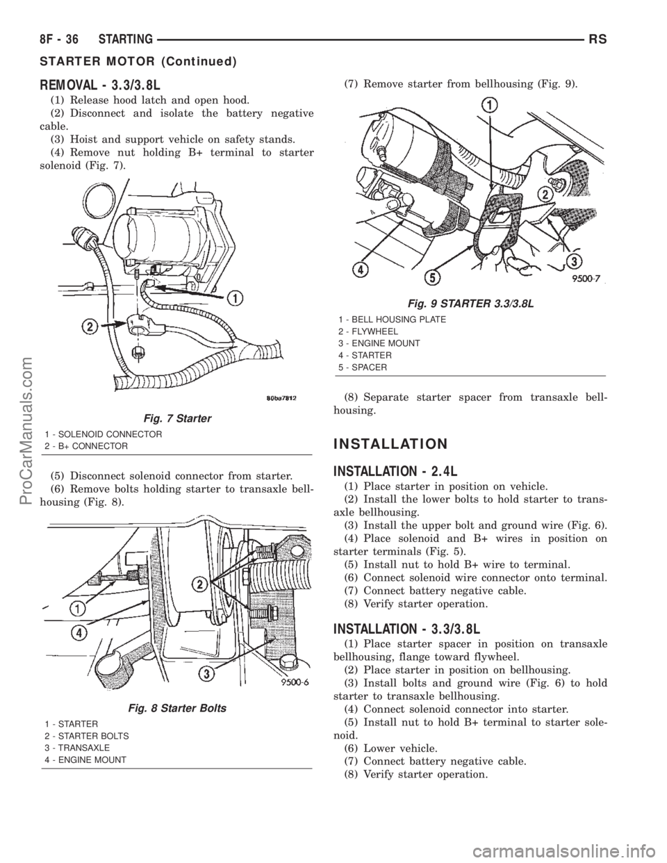 CHRYSLER CARAVAN 2002 Owners Guide REMOVAL - 3.3/3.8L
(1) Release hood latch and open hood.
(2) Disconnect and isolate the battery negative
cable.
(3) Hoist and support vehicle on safety stands.
(4) Remove nut holding B+ terminal to st