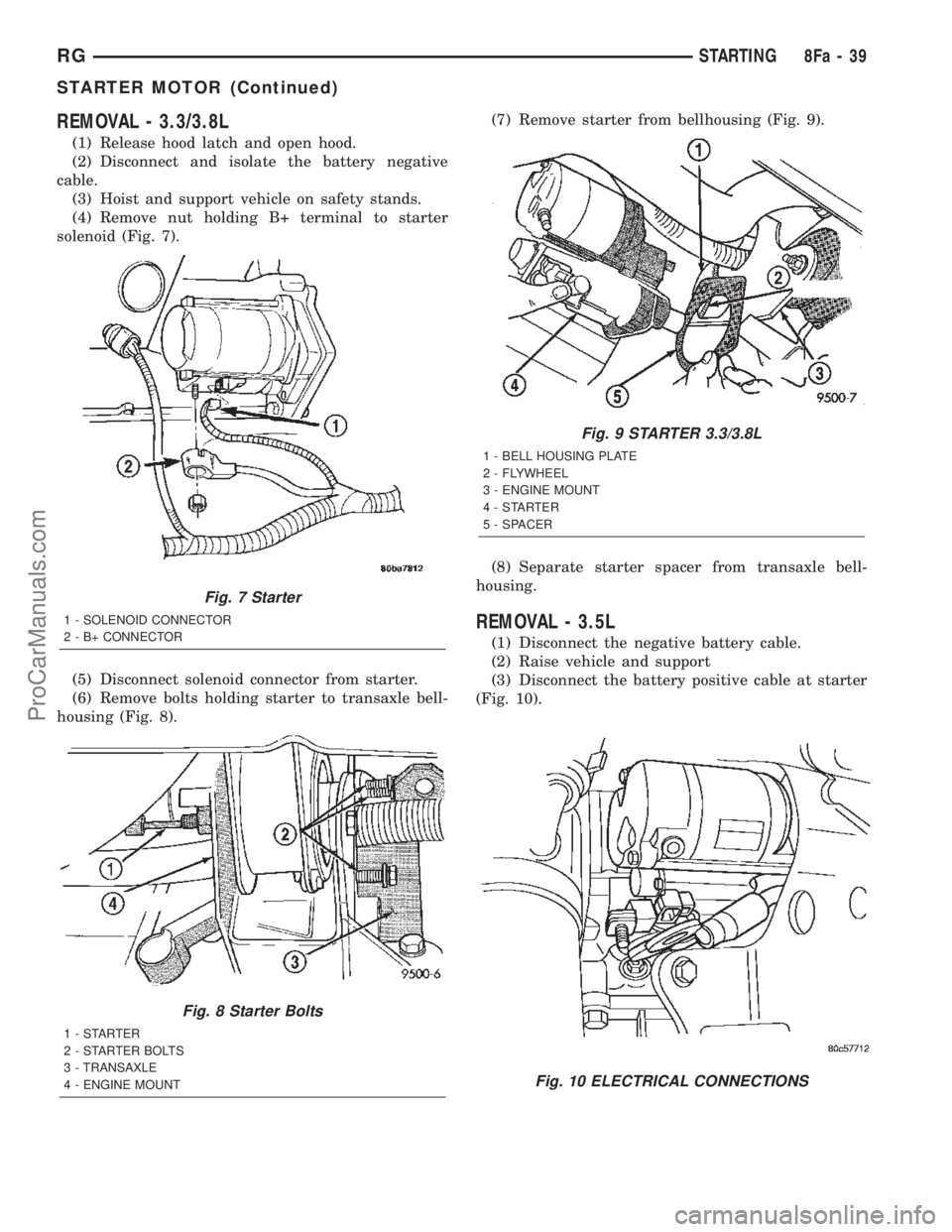 CHRYSLER CARAVAN 2002 Service Manual REMOVAL - 3.3/3.8L
(1) Release hood latch and open hood.
(2) Disconnect and isolate the battery negative
cable.
(3) Hoist and support vehicle on safety stands.
(4) Remove nut holding B+ terminal to st CHRYSLER CARAVAN 2002 Service Manual REMOVAL - 3.3/3.8L
(1) Release hood latch and open hood.
(2) Disconnect and isolate the battery negative
cable.
(3) Hoist and support vehicle on safety stands.
(4) Remove nut holding B+ terminal to st