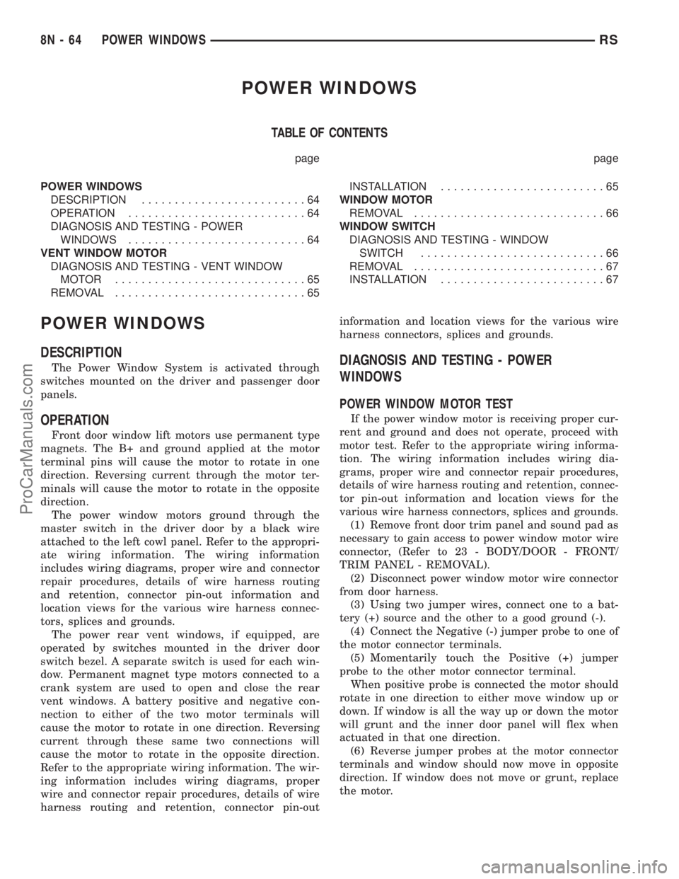 CHRYSLER CARAVAN 2002 Repair Manual POWER WINDOWS
TABLE OF CONTENTS
page page
POWER WINDOWS
DESCRIPTION.........................64
OPERATION...........................64
DIAGNOSIS AND TESTING - POWER
WINDOWS...........................64 CHRYSLER CARAVAN 2002 Repair Manual POWER WINDOWS
TABLE OF CONTENTS
page page
POWER WINDOWS
DESCRIPTION.........................64
OPERATION...........................64
DIAGNOSIS AND TESTING - POWER
WINDOWS...........................64