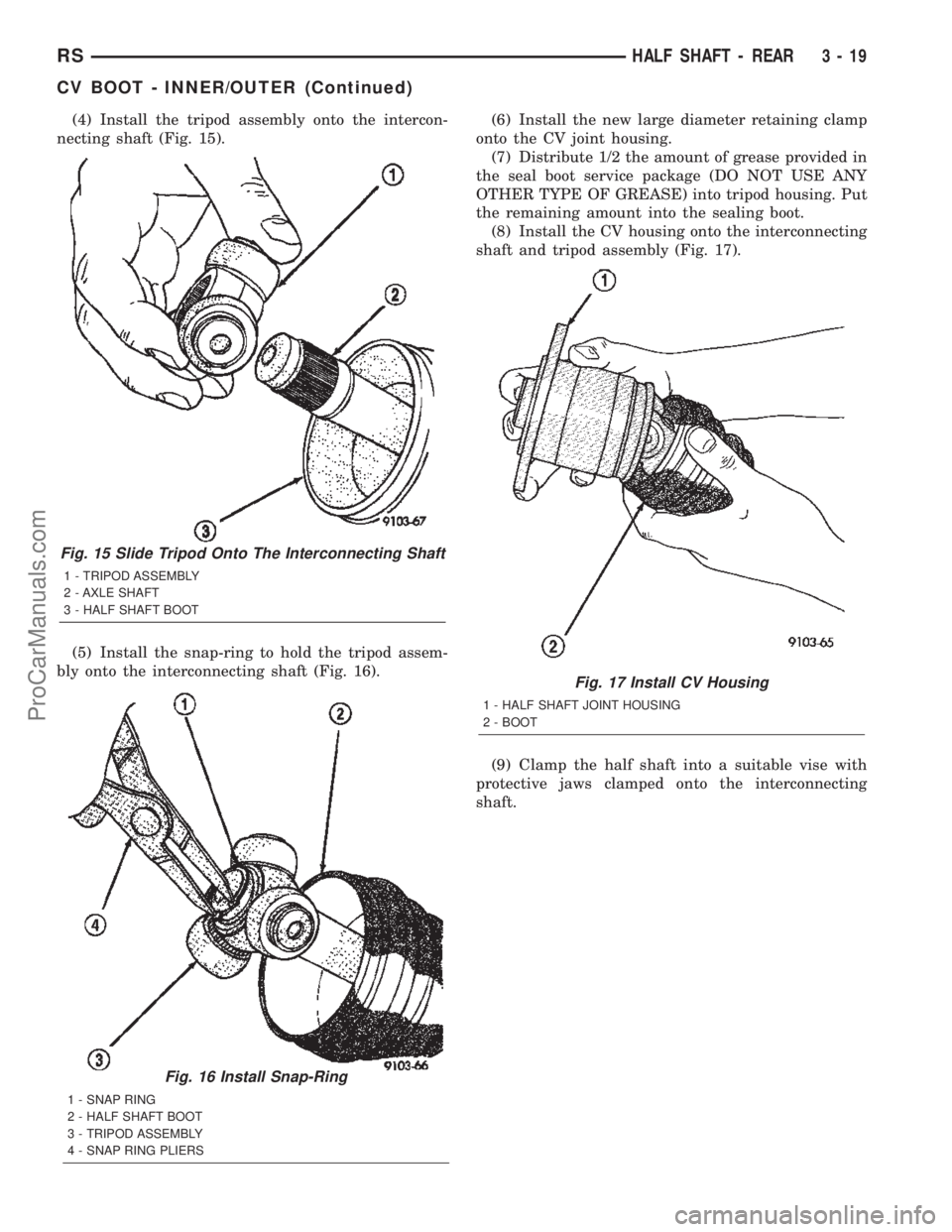 CHRYSLER CARAVAN 2002 Owners Manual (4) Install the tripod assembly onto the intercon-
necting shaft (Fig. 15).
(5) Install the snap-ring to hold the tripod assem-
bly onto the interconnecting shaft (Fig. 16).(6) Install the new large d CHRYSLER CARAVAN 2002 Owners Manual (4) Install the tripod assembly onto the intercon-
necting shaft (Fig. 15).
(5) Install the snap-ring to hold the tripod assem-
bly onto the interconnecting shaft (Fig. 16).(6) Install the new large d
