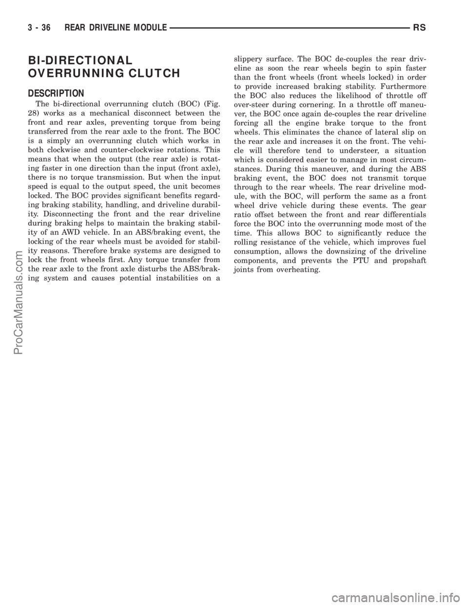 CHRYSLER TOWN AND COUNTRY 2002  Service Manual BI-DIRECTIONAL
OVERRUNNING CLUTCH
DESCRIPTION
The bi-directional overrunning clutch (BOC) (Fig.
28) works as a mechanical disconnect between the
front and rear axles, preventing torque from being
tran