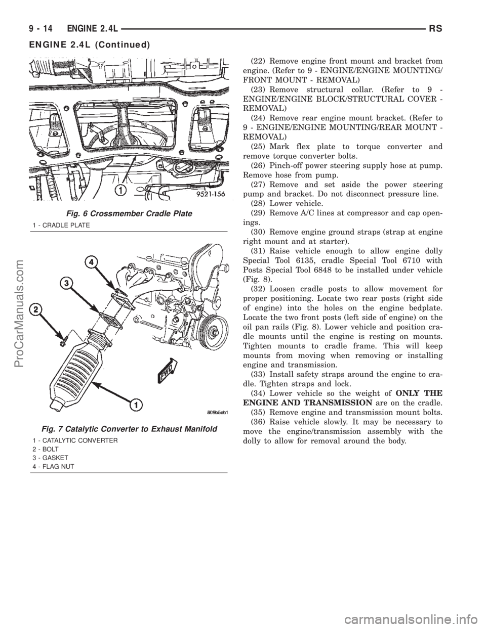 CHRYSLER TOWN AND COUNTRY 2002  Service Manual (22) Remove engine front mount and bracket from
engine. (Refer to 9 - ENGINE/ENGINE MOUNTING/
FRONT MOUNT - REMOVAL)
(23) Remove structural collar. (Refer to 9 -
ENGINE/ENGINE BLOCK/STRUCTURAL COVER -