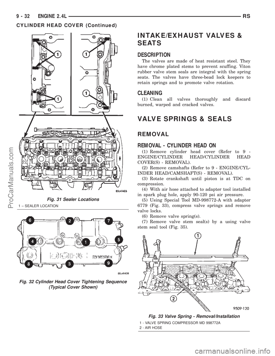 CHRYSLER TOWN AND COUNTRY 2002  Service Manual INTAKE/EXHAUST VALVES &
SEATS
DESCRIPTION
The valves are made of heat resistant steel. They
have chrome plated stems to prevent scuffing. Viton
rubber valve stem seals are integral with the spring
sea