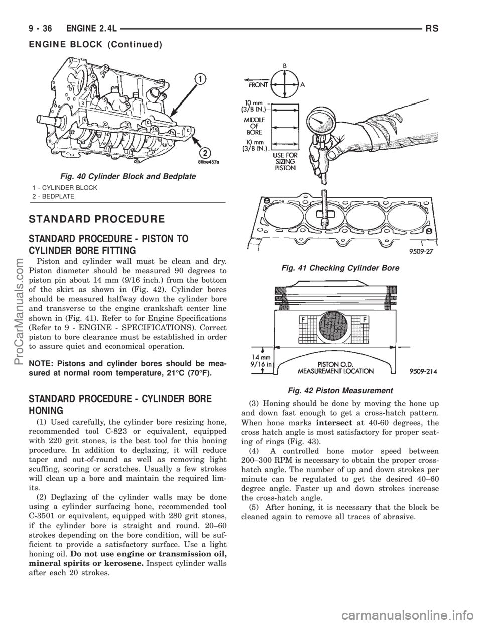 CHRYSLER TOWN AND COUNTRY 2002  Service Manual STANDARD PROCEDURE
STANDARD PROCEDURE - PISTON TO
CYLINDER BORE FITTING
Piston and cylinder wall must be clean and dry.
Piston diameter should be measured 90 degrees to
piston pin about 14 mm (9/16 in