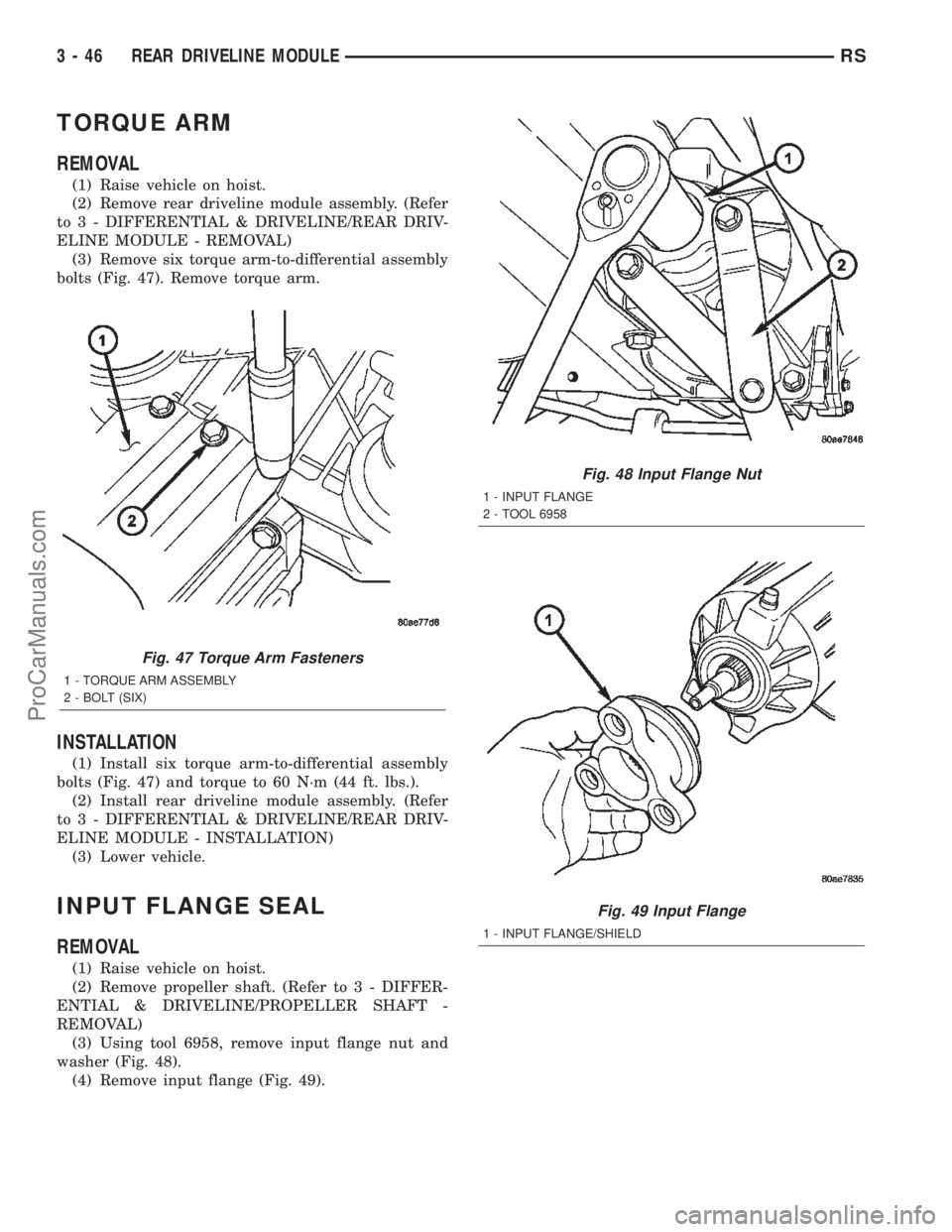 CHRYSLER TOWN AND COUNTRY 2002 Service Manual TORQUE ARM
REMOVAL
(1) Raise vehicle on hoist.
(2) Remove rear driveline module assembly. (Refer
to 3 - DIFFERENTIAL & DRIVELINE/REAR DRIV-
ELINE MODULE - REMOVAL)
(3) Remove six torque arm-to-differe CHRYSLER TOWN AND COUNTRY 2002 Service Manual TORQUE ARM
REMOVAL
(1) Raise vehicle on hoist.
(2) Remove rear driveline module assembly. (Refer
to 3 - DIFFERENTIAL & DRIVELINE/REAR DRIV-
ELINE MODULE - REMOVAL)
(3) Remove six torque arm-to-differe
