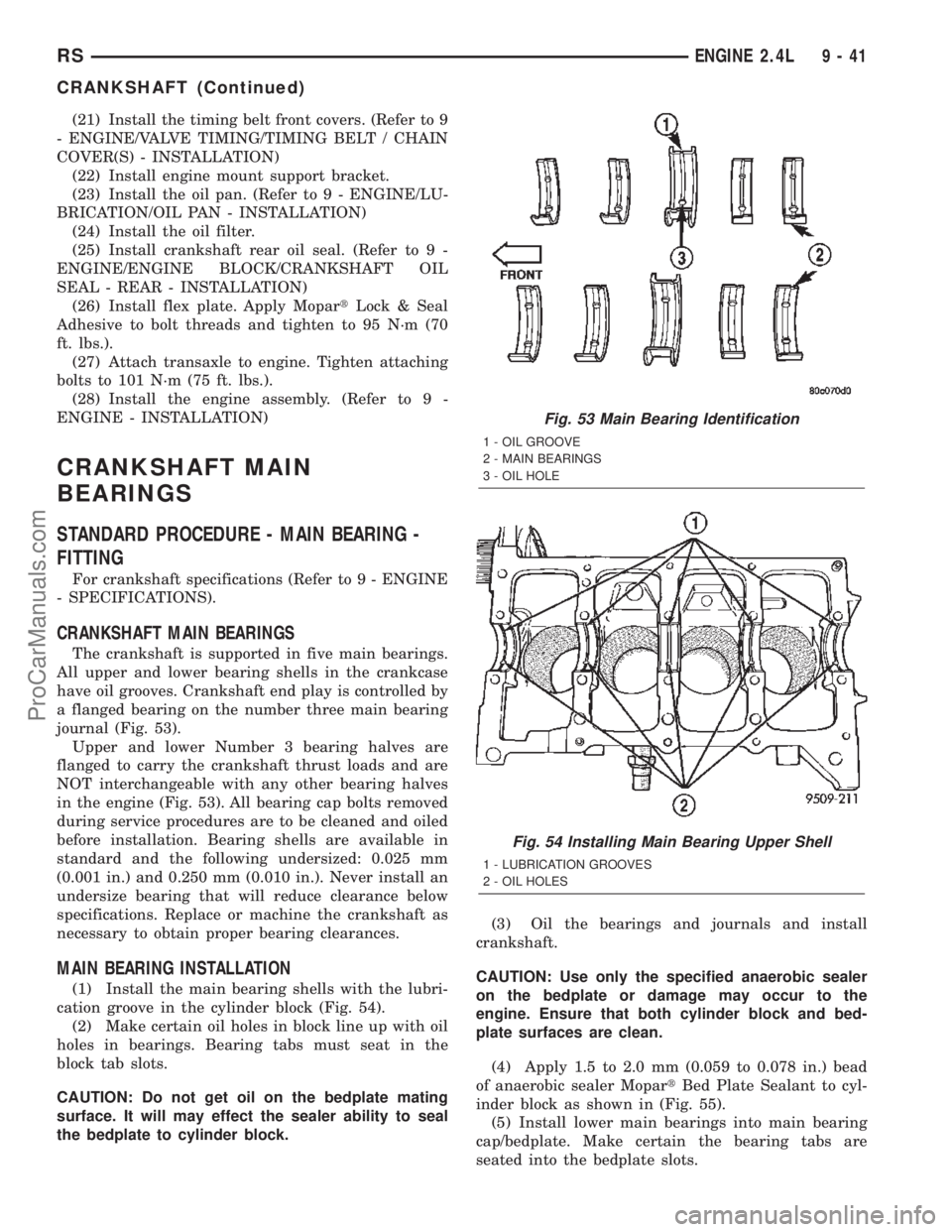 CHRYSLER TOWN AND COUNTRY 2002  Service Manual (21) Install the timing belt front covers. (Refer to 9
- ENGINE/VALVE TIMING/TIMING BELT / CHAIN
COVER(S) - INSTALLATION)
(22) Install engine mount support bracket.
(23) Install the oil pan. (Refer to