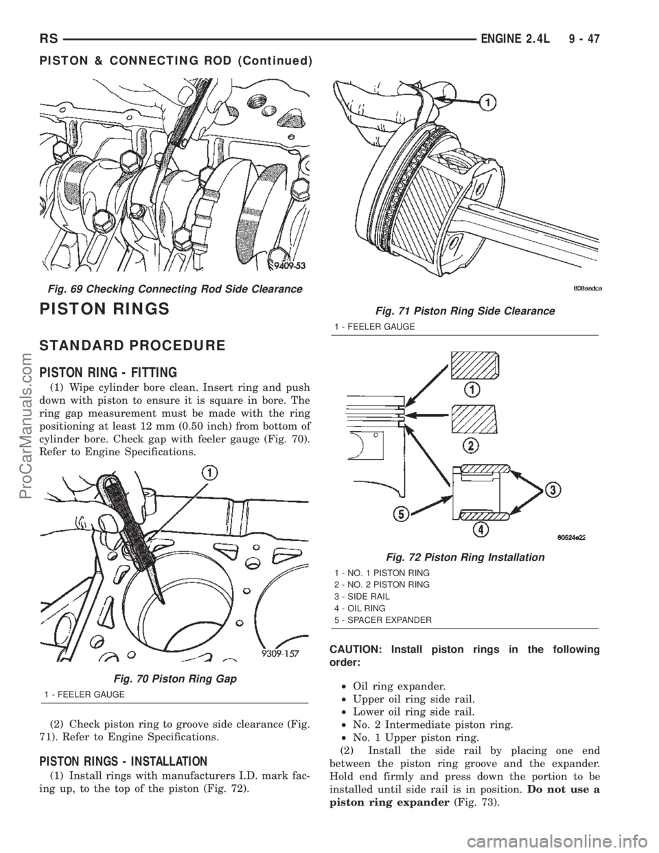 CHRYSLER TOWN AND COUNTRY 2002  Service Manual PISTON RINGS
STANDARD PROCEDURE
PISTON RING - FITTING
(1) Wipe cylinder bore clean. Insert ring and push
down with piston to ensure it is square in bore. The
ring gap measurement must be made with the