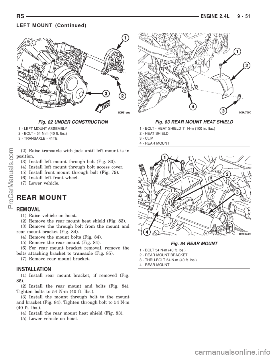 CHRYSLER TOWN AND COUNTRY 2002  Service Manual (2) Raise transaxle with jack until left mount is in
position.
(3) Install left mount through bolt (Fig. 80).
(4) Install left mount through bolt access cover.
(5) Install front mount through bolt (Fi