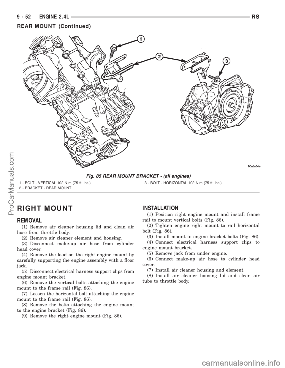 CHRYSLER TOWN AND COUNTRY 2002  Service Manual RIGHT MOUNT
REMOVAL
(1) Remove air cleaner housing lid and clean air
hose from throttle body.
(2) Remove air cleaner element and housing.
(3) Disconnect make-up air hose from cylinder
head cover.
(4) 