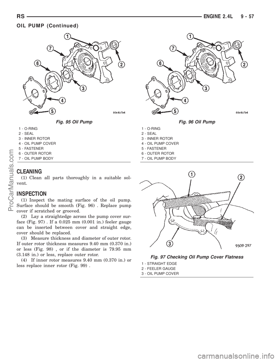 CHRYSLER TOWN AND COUNTRY 2002  Service Manual CLEANING
(1) Clean all parts thoroughly in a suitable sol-
vent.
INSPECTION
(1) Inspect the mating surface of the oil pump.
Surface should be smooth (Fig. 96) . Replace pump
cover if scratched or groo
